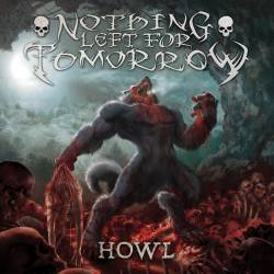 Nothing Left For Tomorrow : Howl Nothing Left For Tomorrow : Howl